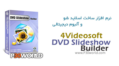 دانلود 4Videosoft DVD Slideshow Builder 2.1 – نرم افزار ساخت اسلاید شو و آلبوم دیجیتالی